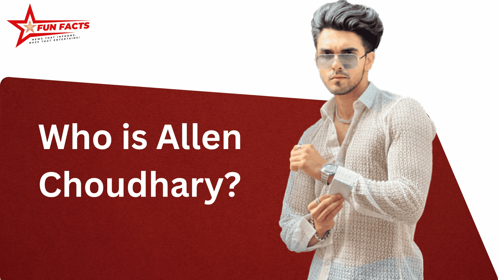 Allen Choudhary Biography (2026): Age, Height, Career, Education, Girlfriend, and Personal Life
